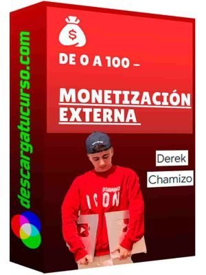 de-0-a-100-monetizacion-externa-derek-chamizo